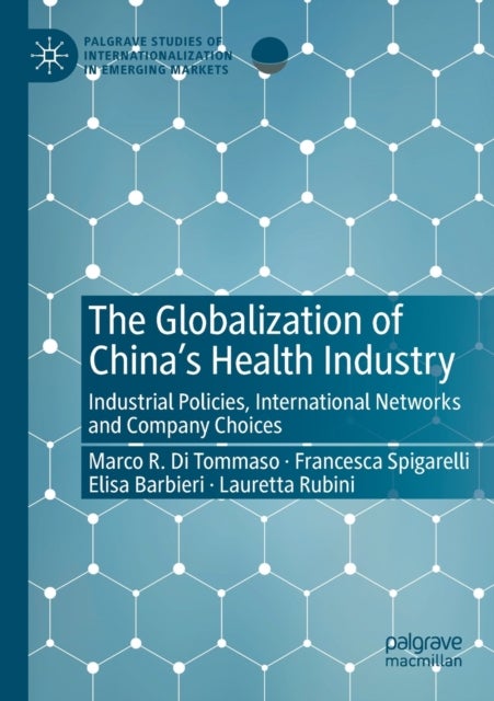 The Globalization of China’s Health Industry - Industrial Policies, International Networks and Company Choices