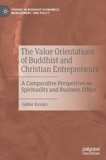 The Value Orientations of Buddhist and Christian Entrepreneurs - A Comparative Perspective on Spirituality and Business Ethics