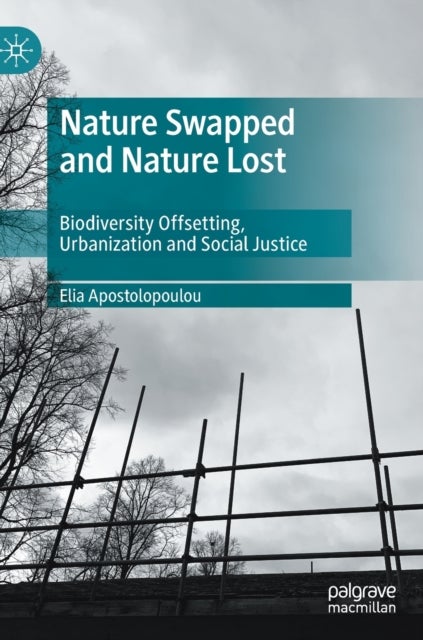 Nature Swapped and Nature Lost - Biodiversity Offsetting, Urbanization and Social Justice
