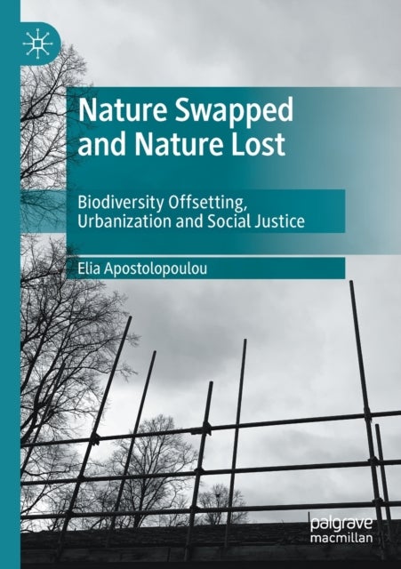 Nature Swapped and Nature Lost - Biodiversity Offsetting, Urbanization and Social Justice