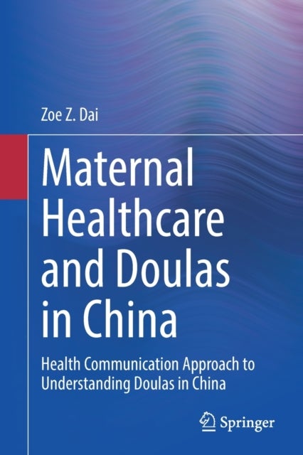 Maternal Healthcare and Doulas in China - Health Communication Approach to Understanding Doulas in China