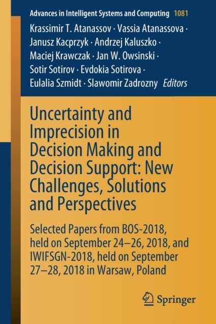 Uncertainty and Imprecision in Decision Making and Decision Support: New Challenges, Solutions and P - Selected Papers from BOS-2018, held on September 24-26, 2018, and IWIFSGN-2018, held on September 27-28, 2018 in Warsaw, Poland