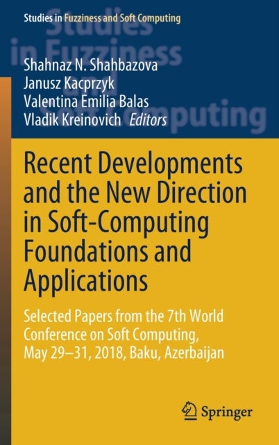Recent Developments and the New Direction in Soft-Computing Foundations and Applications - Selected Papers from the 7th World Conference on Soft Computing, May 29–31, 2018, Baku, Azerbaijan
