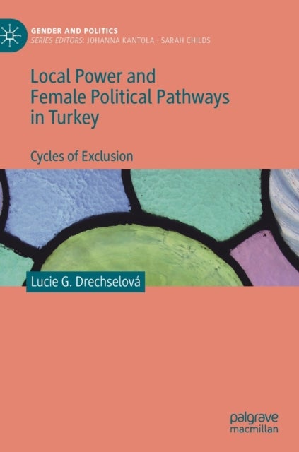 Local Power and Female Political Pathways in Turkey - Cycles of Exclusion