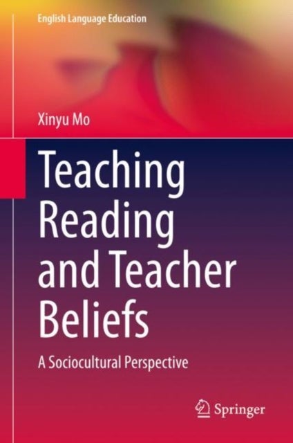 Teaching Reading and Teacher Beliefs - A Sociocultural Perspective