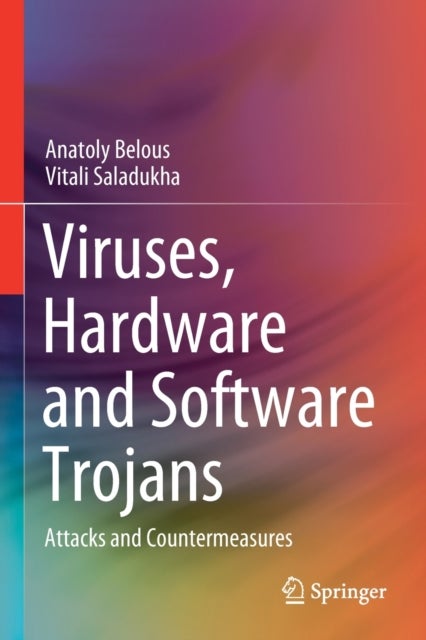 Viruses, Hardware and Software Trojans - Attacks and Countermeasures