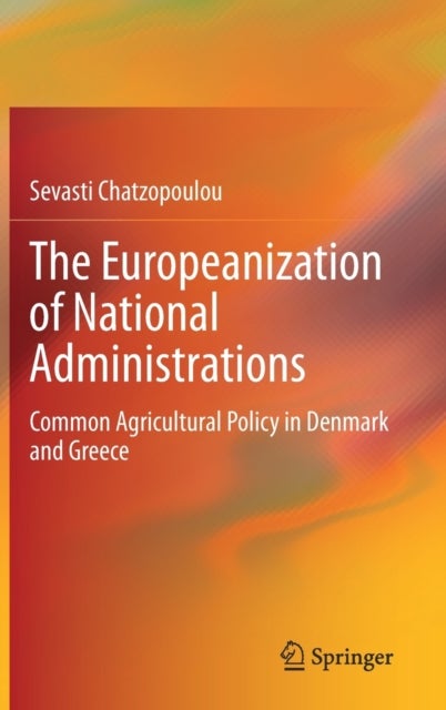 The Europeanization of National Administrations - Common Agricultural Policy in Denmark and Greece