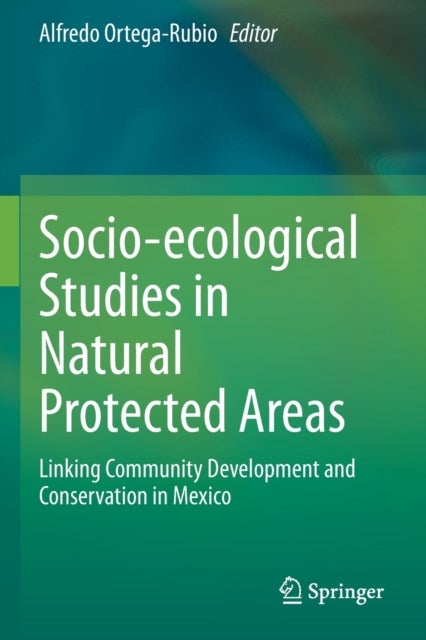 Socio-ecological Studies in Natural Protected Areas - Linking Community Development and Conservation in Mexico