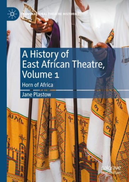 A History of East African Theatre, Volume 1 - Horn of Africa