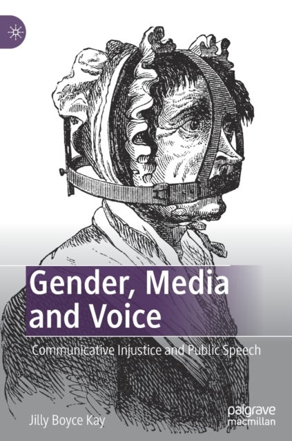 Gender, Media and Voice - Communicative Injustice and Public Speech