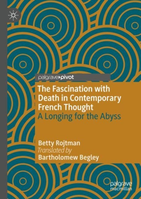 The Fascination with Death in Contemporary French Thought - A Longing for the Abyss