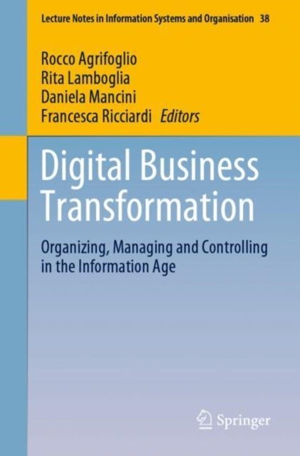 Digital Business Transformation - Organizing, Managing and Controlling in the Information Age