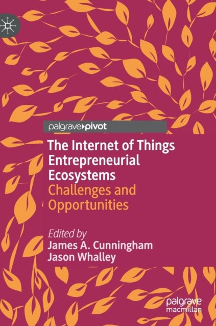 The Internet of Things Entrepreneurial Ecosystems - Challenges and Opportunities