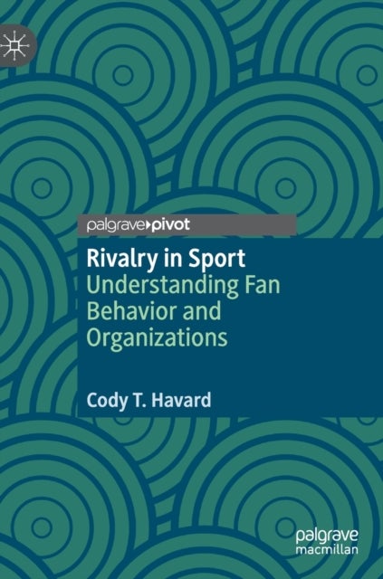 Rivalry in Sport - Understanding Fan Behavior and Organizations