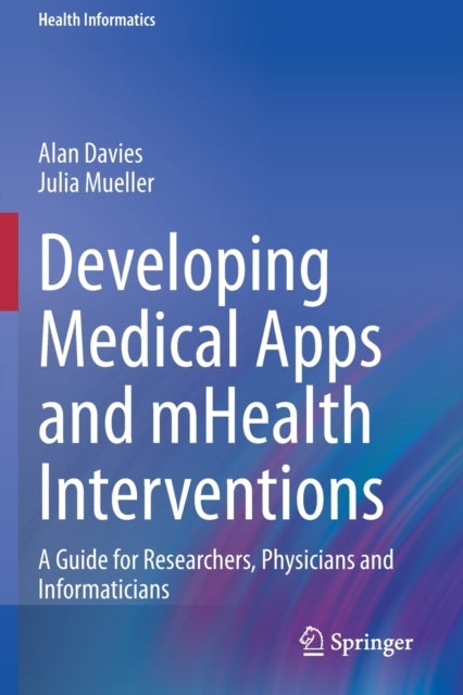 Developing Medical Apps and mHealth Interventions - A Guide for Researchers, Physicians and Informaticians