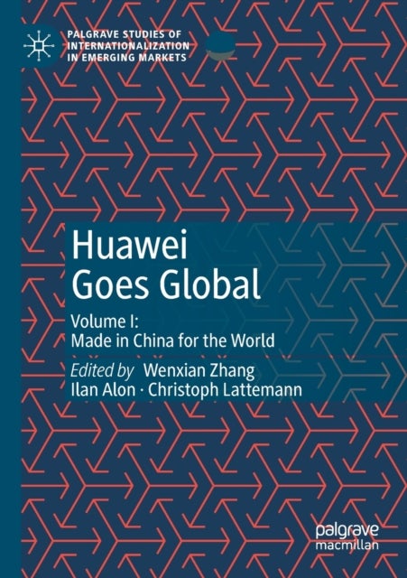 Huawei Goes Global - Volume I: Made in China for the World