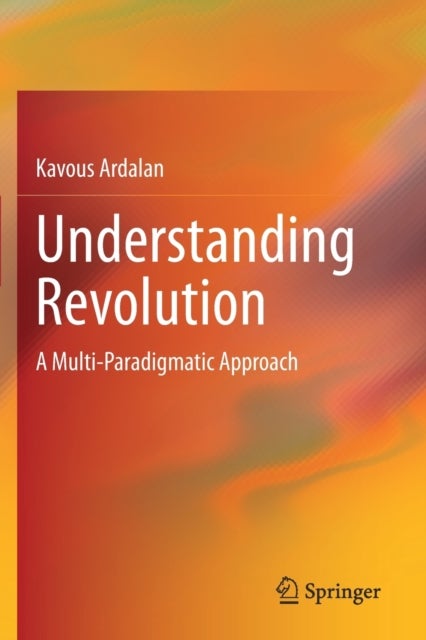 Understanding Revolution - A Multi-Paradigmatic Approach