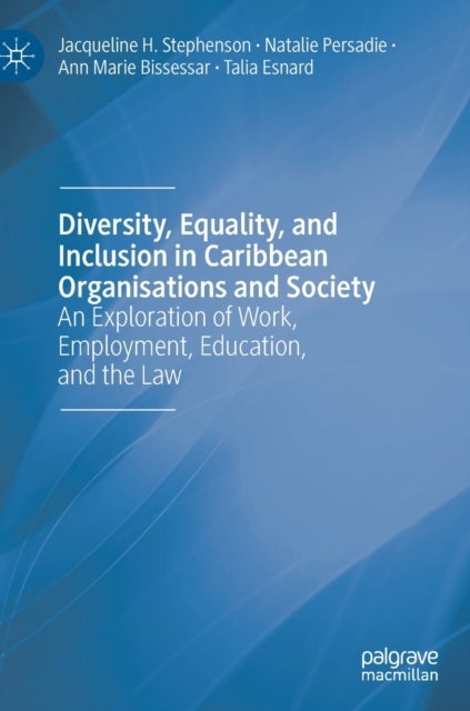 Diversity, Equality, and Inclusion in Caribbean Organisations and Society - An Exploration of Work, Employment, Education, and the Law