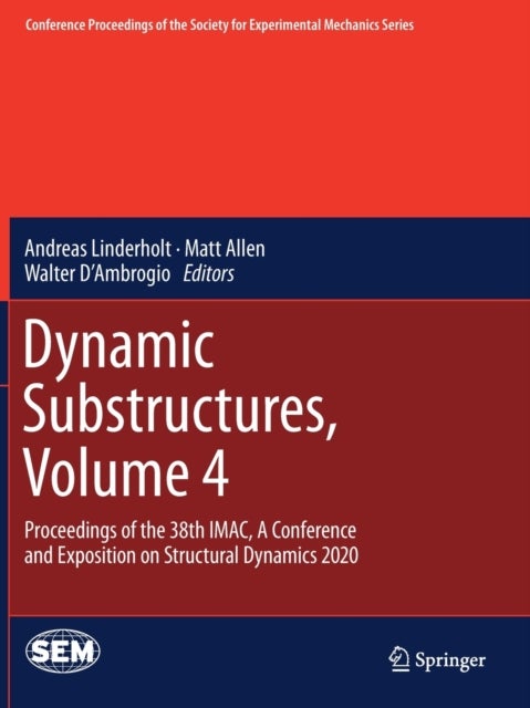 Dynamic Substructures, Volume 4 - Proceedings of the 38th IMAC, A Conference and Exposition on Structural Dynamics 2020