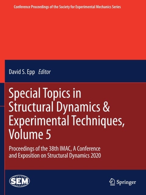Special Topics in Structural Dynamics & Experimental Techniques, Volume 5 - Proceedings of the 38th IMAC, A Conference and Exposition on Structural Dynamics 2020