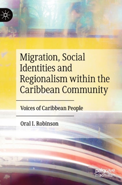 Migration, Social Identities and Regionalism within the Caribbean Community - Voices of Caribbean People
