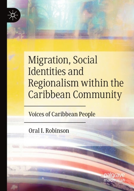 Migration, Social Identities and Regionalism within the Caribbean Community - Voices of Caribbean People
