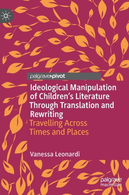 Ideological Manipulation of Children’s Literature Through Translation and Rewriting - Travelling Across Times and Places