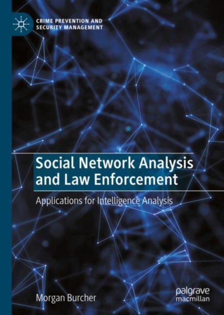 Social Network Analysis and Law Enforcement - Applications for Intelligence Analysis