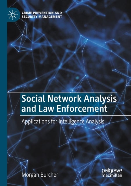 Social Network Analysis and Law Enforcement - Applications for Intelligence Analysis