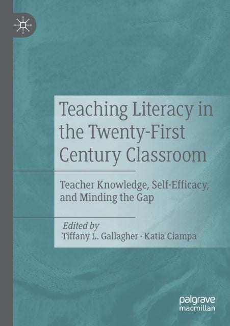 Teaching Literacy in the Twenty-First Century Classroom - Teacher Knowledge, Self-Efficacy, and Minding the Gap