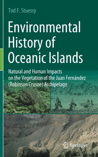 Environmental History of Oceanic Islands - Natural and Human Impacts on the Vegetation of the Juan Fernandez (Robinson Crusoe) Archipelago