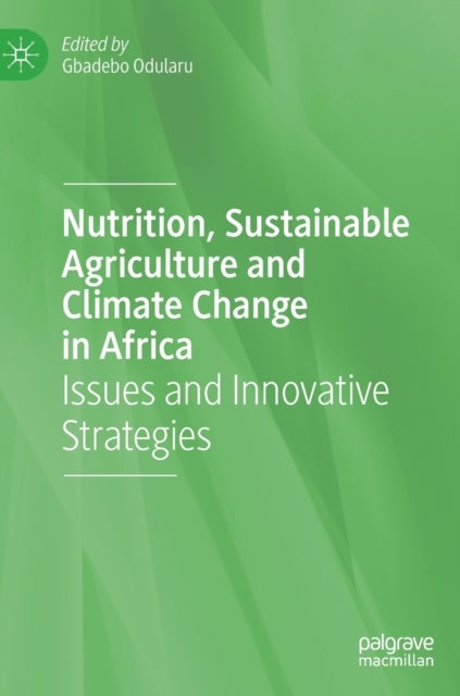 Nutrition, Sustainable Agriculture and Climate Change in Africa - Issues and Innovative Strategies