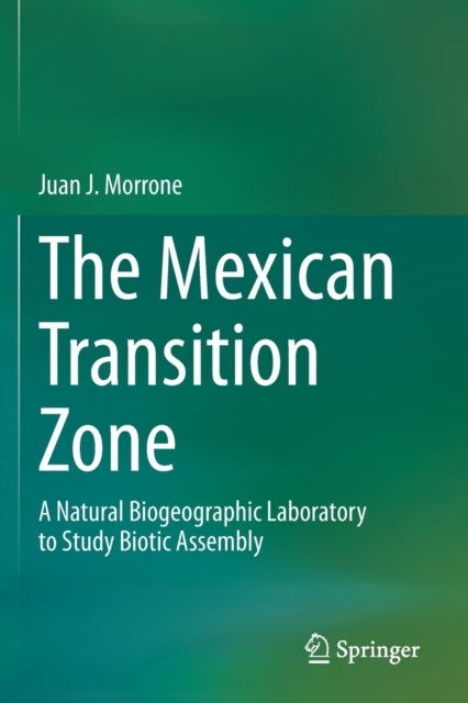 The Mexican Transition Zone - A Natural Biogeographic Laboratory to Study Biotic Assembly