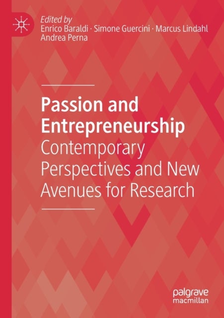 Passion and Entrepreneurship - Contemporary Perspectives and New Avenues for Research