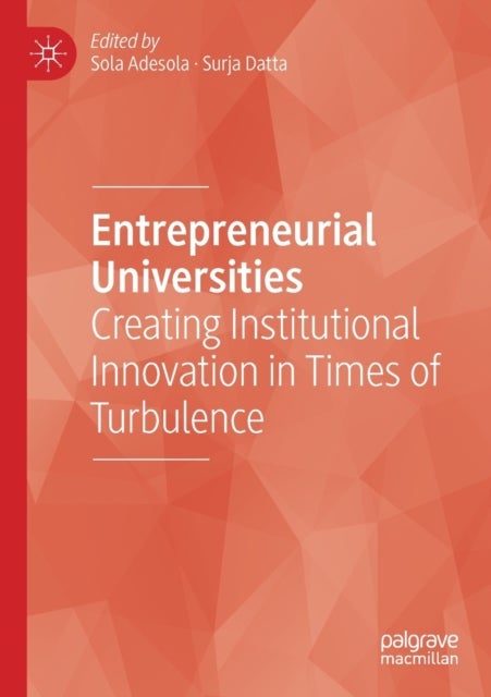 Entrepreneurial Universities - Creating Institutional Innovation in Times of Turbulence