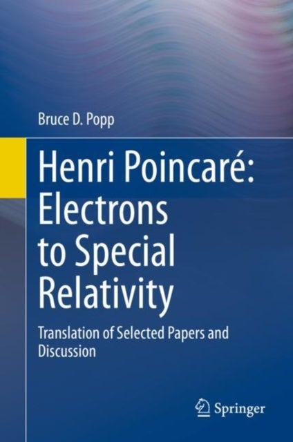 Henri Poincare: Electrons to Special Relativity - Translation of Selected Papers and Discussion