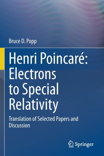 Henri Poincare: Electrons to Special Relativity - Translation of Selected Papers and Discussion