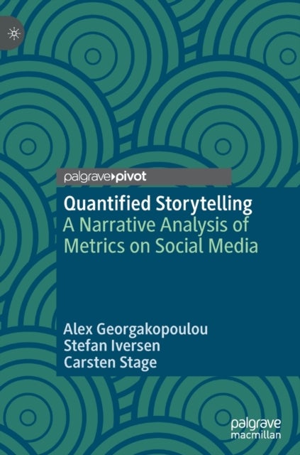 Quantified Storytelling - A Narrative Analysis of Metrics on Social Media