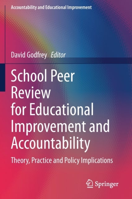 School Peer Review for Educational Improvement and Accountability - Theory, Practice and Policy Implications