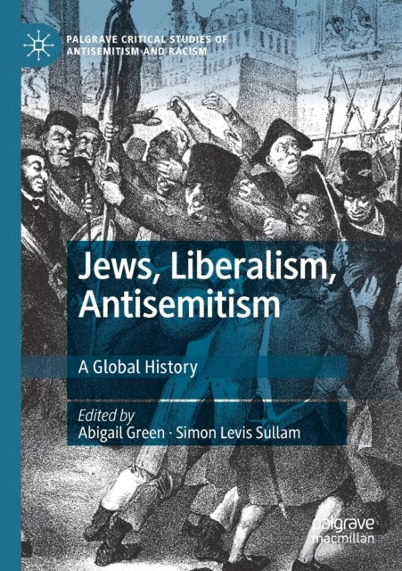 Jews, Liberalism, Antisemitism - A Global History