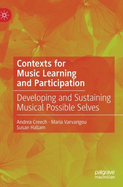 Contexts for Music Learning and Participation - Developing and Sustaining Musical Possible Selves