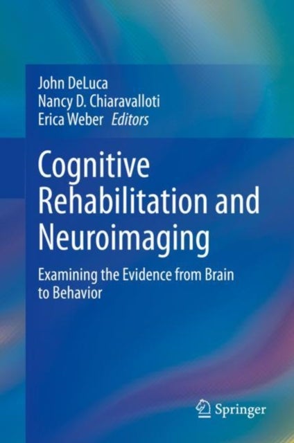 Cognitive Rehabilitation and Neuroimaging - Examining the Evidence from Brain to Behavior