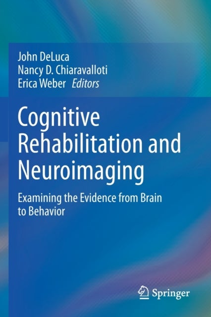 Cognitive Rehabilitation and Neuroimaging - Examining the Evidence from Brain to Behavior