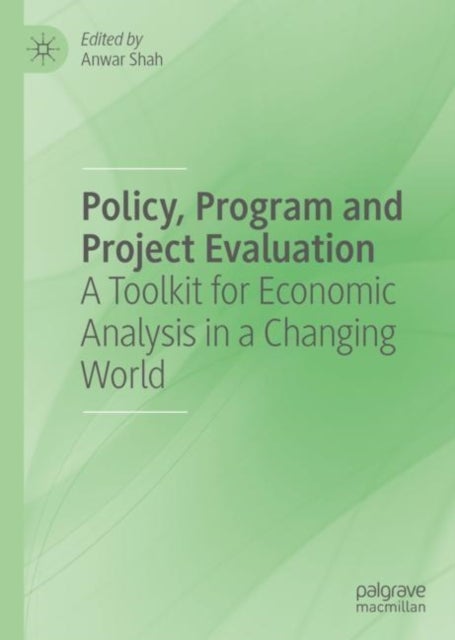 Policy, Program and Project Evaluation - A Toolkit for Economic Analysis in a Changing World