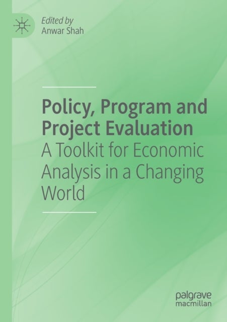 Policy, Program and Project Evaluation - A Toolkit for Economic Analysis in a Changing World