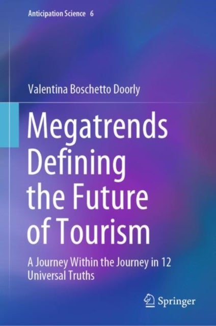 Megatrends Defining the Future of Tourism - A Journey Within the Journey in 12 Universal Truths