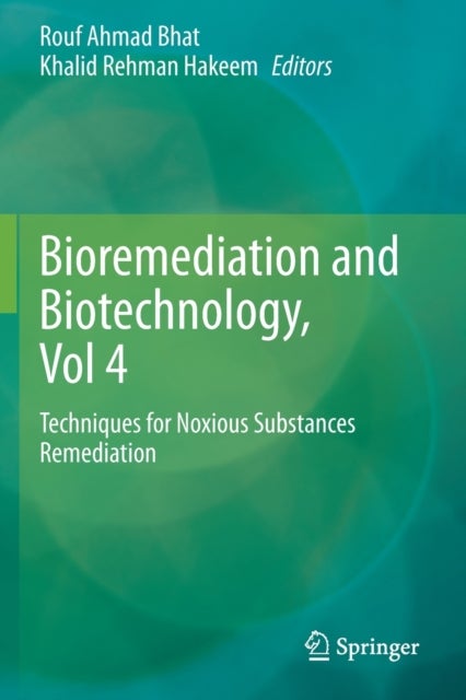 Bioremediation and Biotechnology, Vol 4 - Techniques for Noxious Substances Remediation
