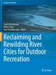 Reclaiming and Rewilding River Cities for Outdoor Recreation