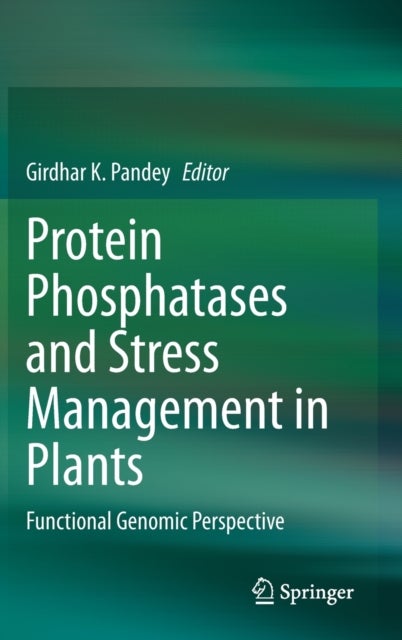 Protein Phosphatases and Stress Management in Plants - Functional Genomic Perspective
