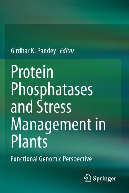 Protein Phosphatases and Stress Management in Plants - Functional Genomic Perspective
